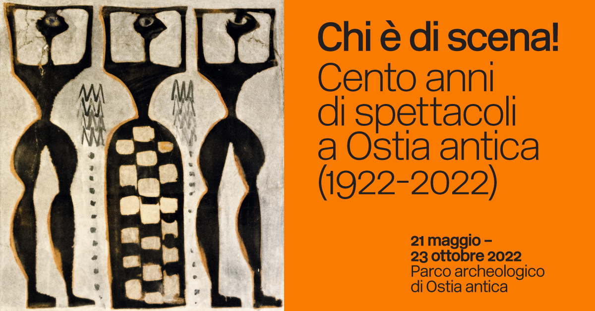 Mostra “Chi è di scena! Cento anni di spettacoli a Ostia antica (1922 – 2022)”